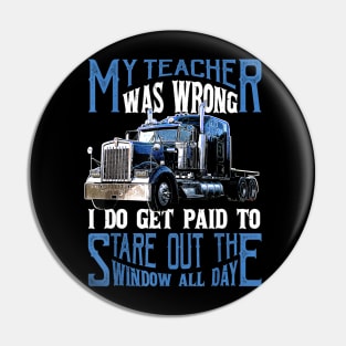 My Teacher Was Wrong Trucker Gift Truck Driver Shirt Men Pin