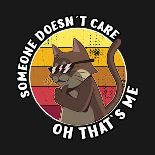 Somebody Doesn'T Care Here Cat Sarcasm T-Shirt