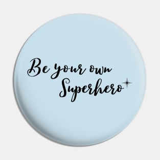 Be your own superhero Pin