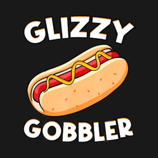 Funny Hot Dog Glizzy Gobbler Number One Glizzy Gladiator by Cristian Torres