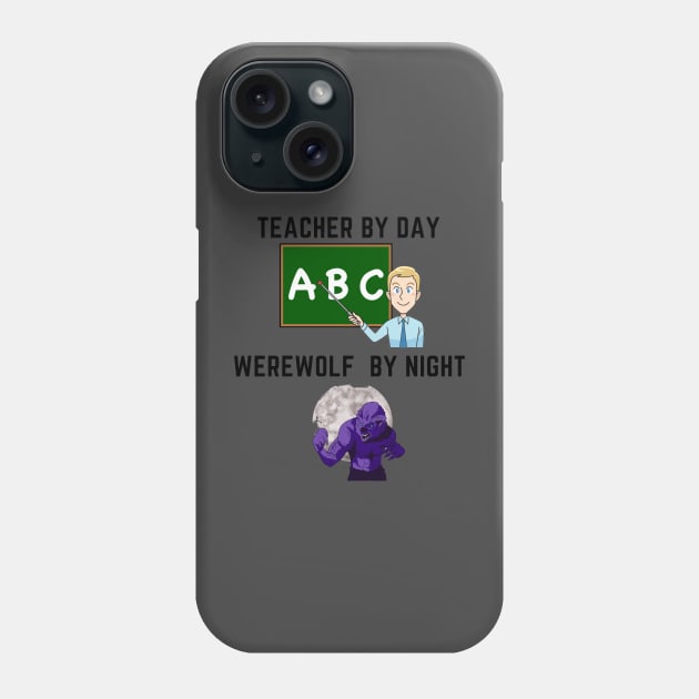 teacher by day werewolf by night Phone Case by IOANNISSKEVAS