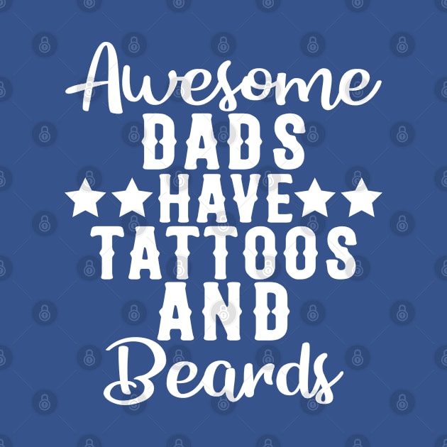 Awesome Dads Have Tattoos and Beards Funny Gift by creative