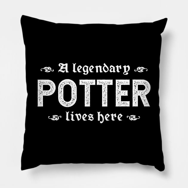 A Legendary Potter Lives Here Pillow by TimespunThreads