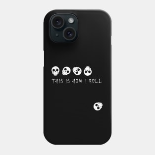 This is how I roll - skulls Phone Case