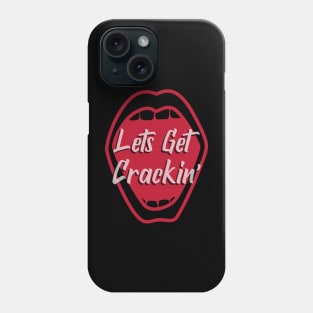 lets get crackin' Phone Case