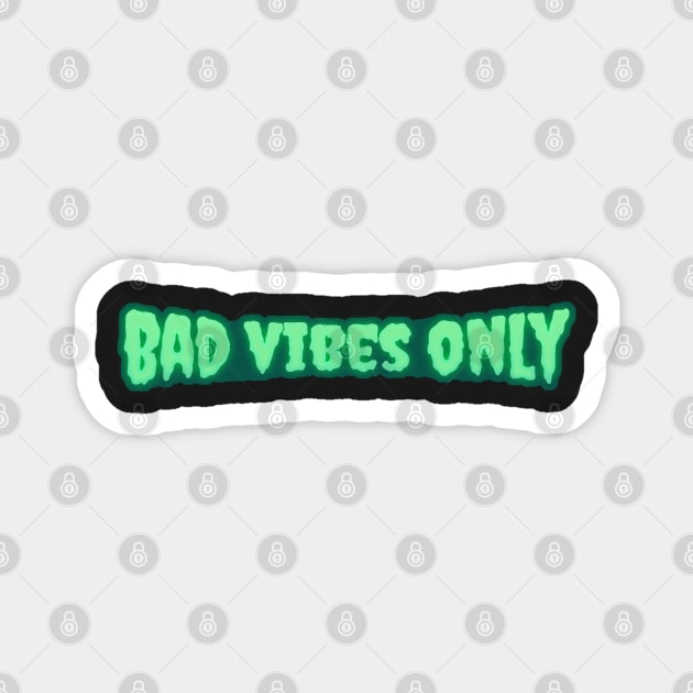 Bad Vibes Only Magnet by Gwenpai