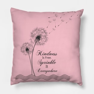 kindness is free sprinkle it everywhere Pillow