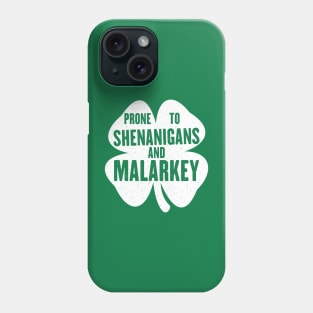 Prone To Shenanigans And Malarkey Funny St Patricks Day Phone Case