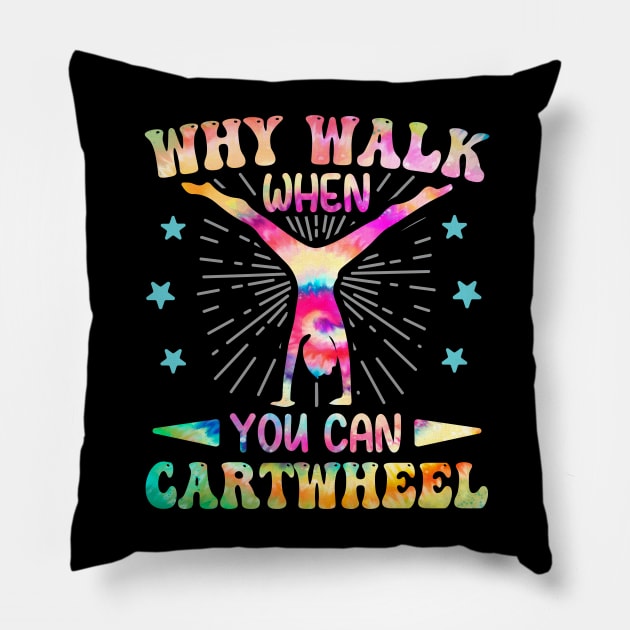 Why Walk When You Can Cartwheel Tumbling Gymnastics Tie Dye Pillow by DenverSlade