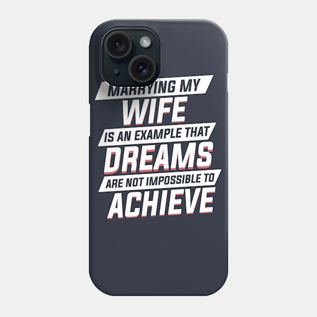 Marrying My Wife An Example Dreams Isn't Impossible to Achieve Mens Phone Case by Freid