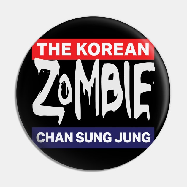 The Korean Zombie Pin by cagerepubliq