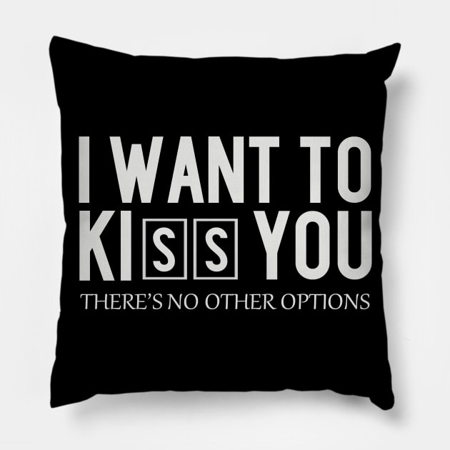 I Want To Kiss You Pillow by TomCage