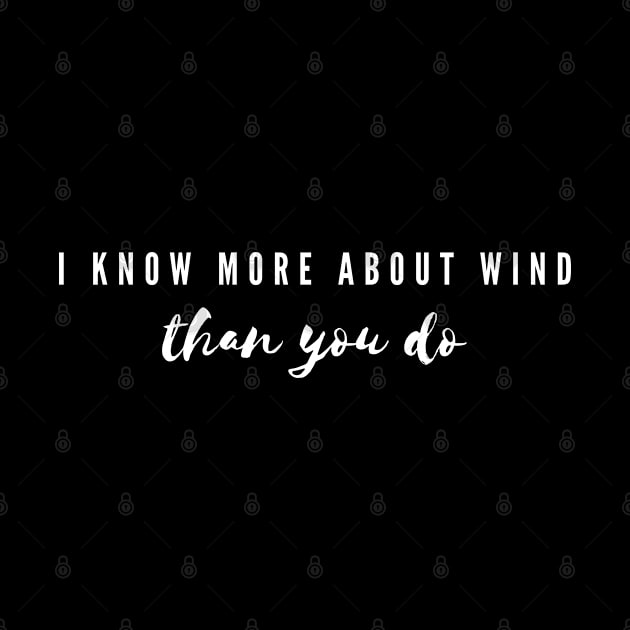 I Know More About Wind Than You Do Clouds Typography by Nonconformist