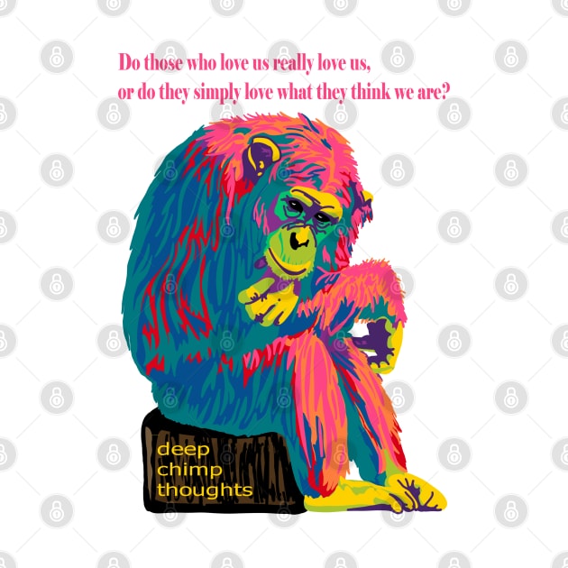 Deep Chimp Thoughts by Slightly Unhinged