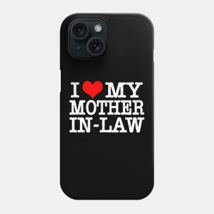 I Love My Mother In Law Phone Case