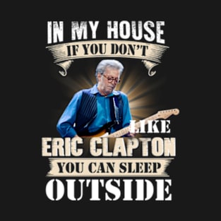 IN MY HOUSE IF YOU DONT LIKE YOU CAN SLEEP T-Shirt