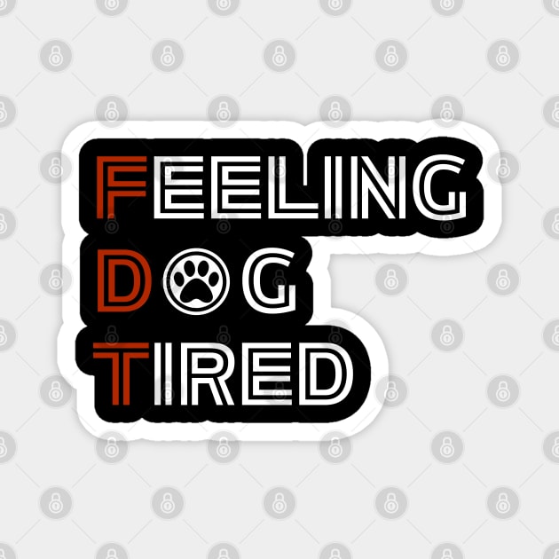 Feeling-Dog-Tired Magnet by Creatifly Graphic Tees