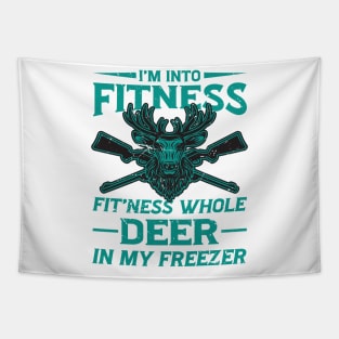 I'm Into Fitness Fit'Ness Deer In My Freezer - hunting lover Tapestry