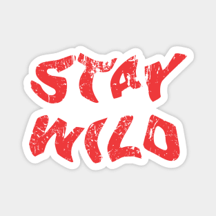 Stay wild - distressed red print Magnet