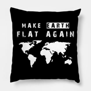 Make Earth Flat Again Pillow