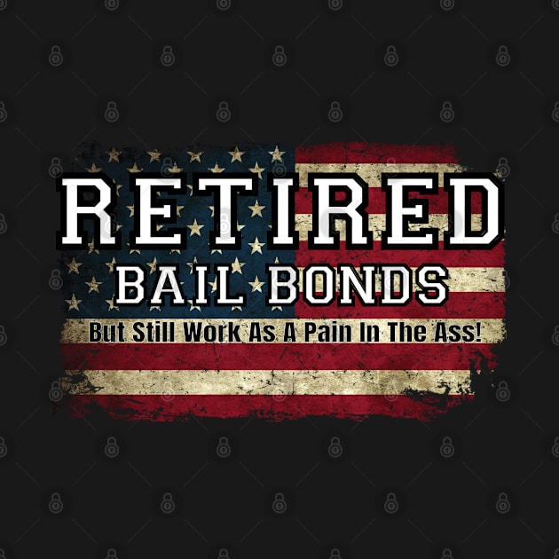 Retired Bail Bonds by ShotgunTshirts