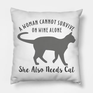 A Woman Cannot Survive On Wine Alone She Also Needs Cat Pillow