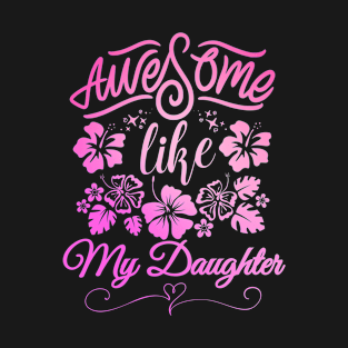 awesome like my daughter T-Shirt