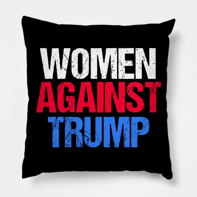 Women Against Trump Pillow by epiclovedesigns