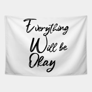 EVERYTHING WILL BE OKAY Tapestry