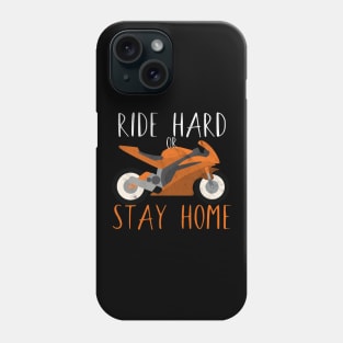 Motorcycle ride hard or stay home Phone Case
