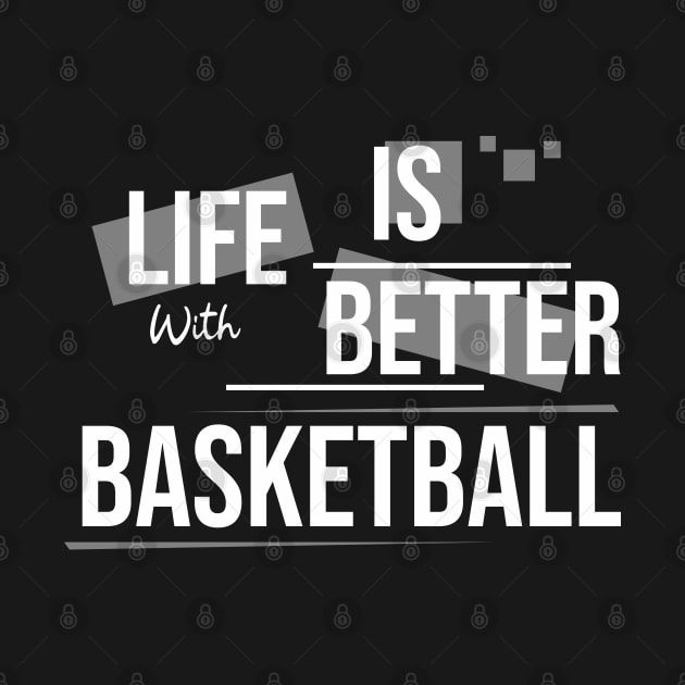 Life Is Better With Basketball || V1 by Aloenalone