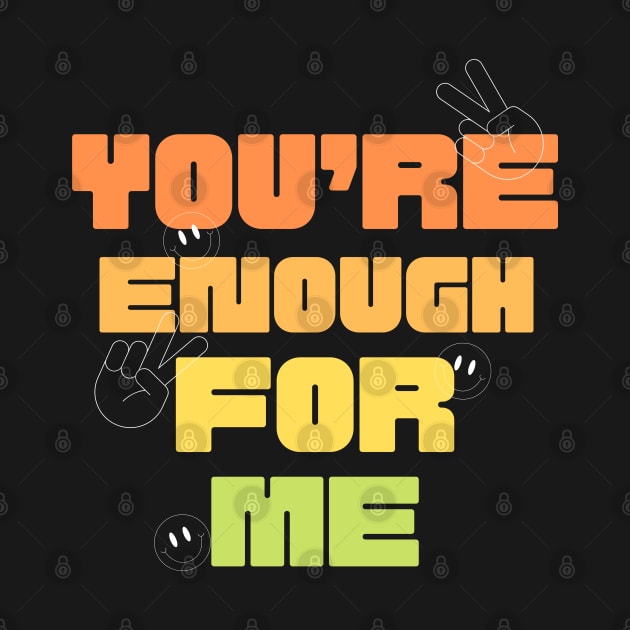 You’re enough for me by artoffaizan