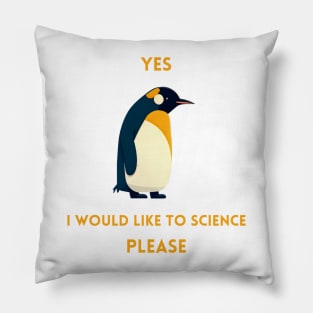 Penguin - yes i would like to science please Pillow