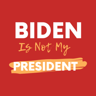 Biden Is Not My President T-Shirt