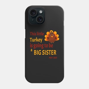 Thanksgiving This little Turkey is going to be a Big Sister - Funny Turkey Big Sister Gift Phone Case