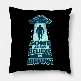 Some Aliens Believe In Bigfoot Pillow