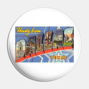 Howdy from Dallas, Texas - Vintage Large Letter Postcard Pin