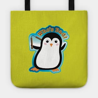 Who’s Bad! - Humor Penguin Tote