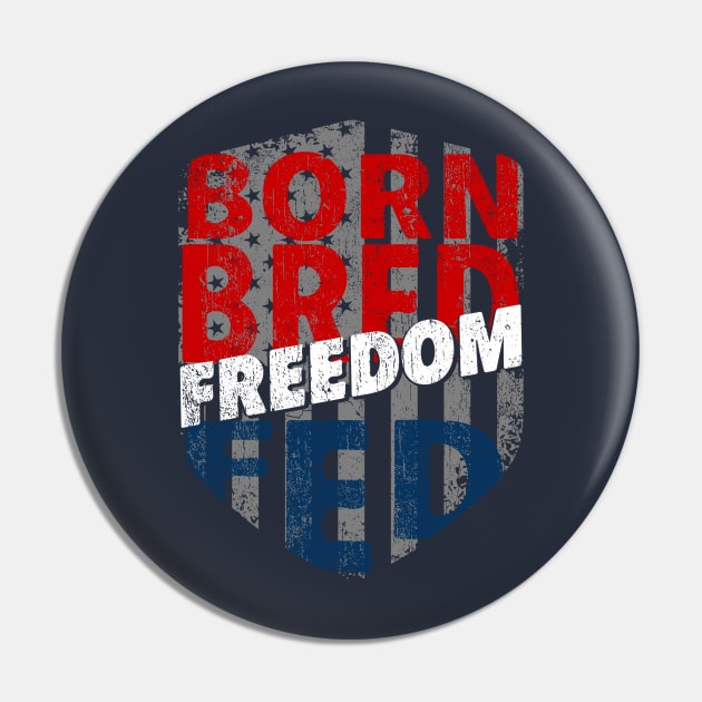 Born Bred Freedom Fed Pin by Red Wolf Rustics And Outfitters