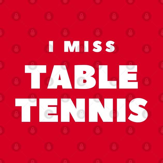 I MISS TABLE TENNIS by FabSpark