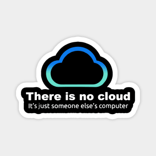 there is no cloud it is just someone else_s computer Magnet