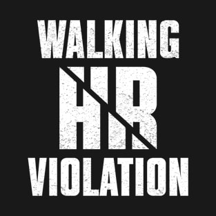 Walking Hr Violation T-Shirt