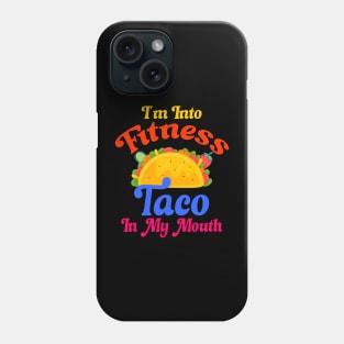 I'm Into Fitness Taco In My Mouth Phone Case