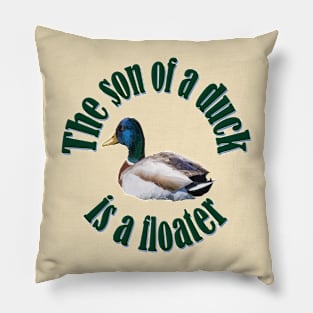 The Son Of A Duck Is A Floater Arab Ancient Proverb Pillow