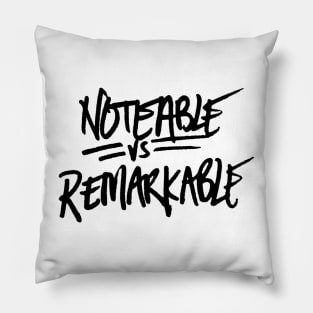 NOTEABLE vs REMARKABLE Pillow