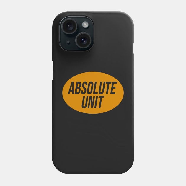 Absolute Unit Phone Case by FlashmanBiscuit