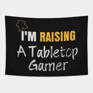 I'm Raising A Tabletop Gamer - Board Game Inspired Graphic - Tabletop Gaming  - Parent Tapestry