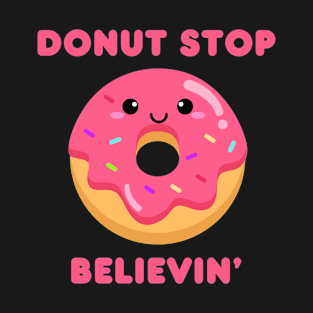 Donut Stop Believin’ T-Shirt