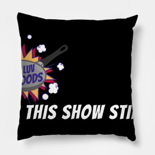 this show stinks (white) Pillow