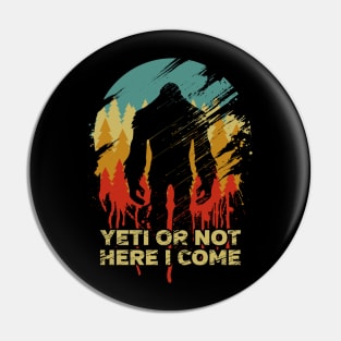 Vintage Yeti Or Not Here I Come Pin